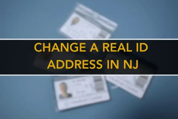 Change NJ Real ID Address Online or at NJMVC